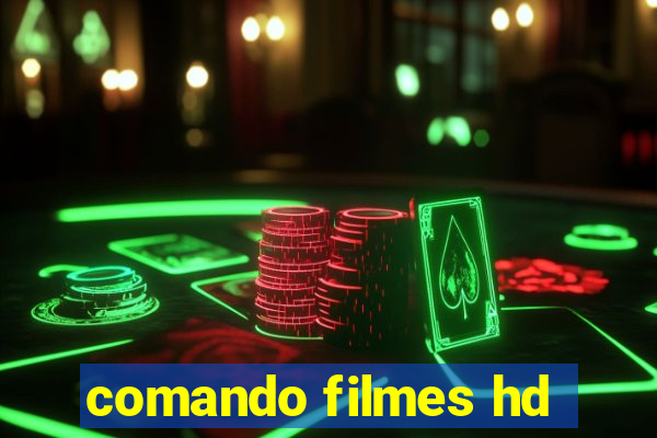 comando filmes hd